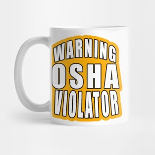 Warning osha violator Mug